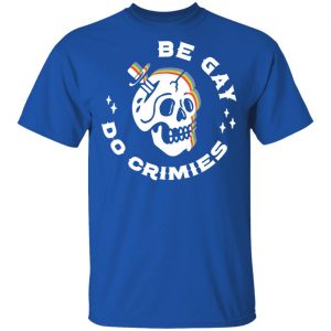 Skull Be Gay Do Crimes LGBT T-Shirts, Hoodies, Sweater 7