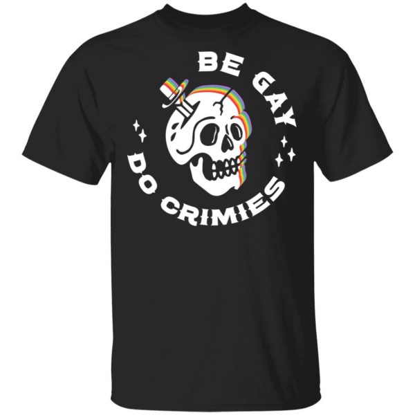 Skull Be Gay Do Crimes LGBT T-Shirts, Hoodies, Sweater 1