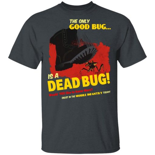 The Only Good Bug Is A Dead Bug Would You Like To Know More Enlist In The Mobile Infantry Today T-Shirts, Hoodies, Sweater - Image 2