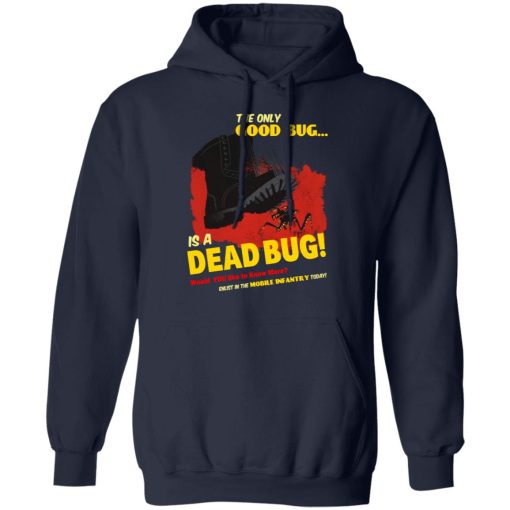 The Only Good Bug Is A Dead Bug Would You Like To Know More Enlist In The Mobile Infantry Today T-Shirts, Hoodies, Sweater - Image 11