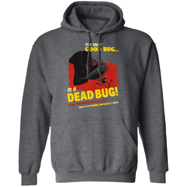 The Only Good Bug Is A Dead Bug Would You Like To Know More Enlist In The Mobile Infantry Today T-Shirts, Hoodies, Sweater 12