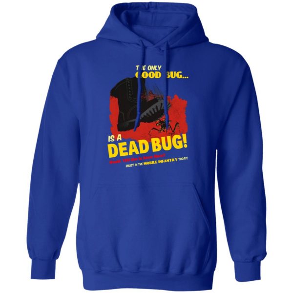 The Only Good Bug Is A Dead Bug Would You Like To Know More Enlist In The Mobile Infantry Today T-Shirts, Hoodies, Sweater 13