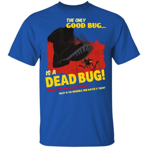 The Only Good Bug Is A Dead Bug Would You Like To Know More Enlist In The Mobile Infantry Today T-Shirts, Hoodies, Sweater - Image 4