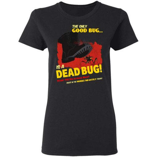 The Only Good Bug Is A Dead Bug Would You Like To Know More Enlist In The Mobile Infantry Today T-Shirts, Hoodies, Sweater - Image 5