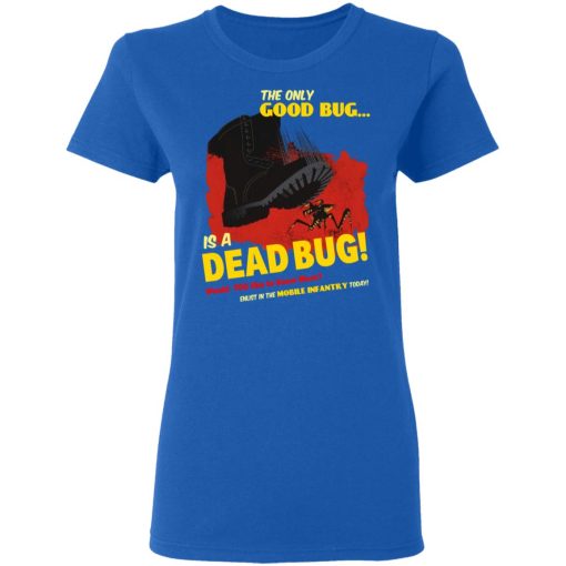 The Only Good Bug Is A Dead Bug Would You Like To Know More Enlist In The Mobile Infantry Today T-Shirts, Hoodies, Sweater - Image 7