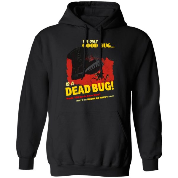 The Only Good Bug Is A Dead Bug Would You Like To Know More Enlist In The Mobile Infantry Today T-Shirts, Hoodies, Sweater 10