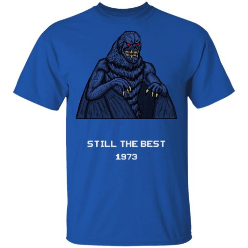 Still The Best 1973 T-Shirts, Hoodies, Sweater - Image 4