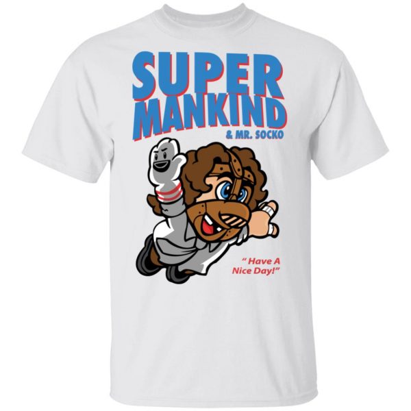 Super Mankind & Mr Socko Have A Nice Day T-Shirts, Hoodies, Sweater 2