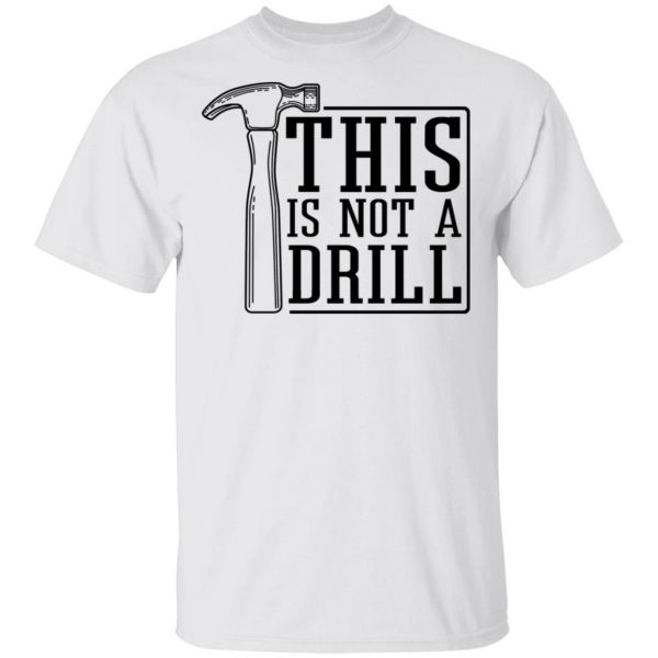 This Is Not A Drill T-Shirts, Hoodies, Sweater 2