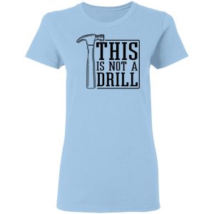This Is Not A Drill T-Shirts, Hoodies, Sweater 15