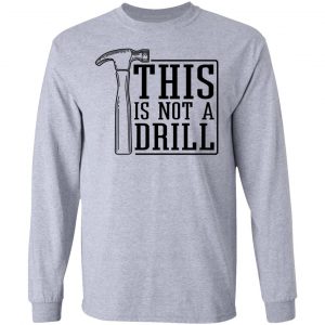This Is Not A Drill T-Shirts, Hoodies, Sweater 18