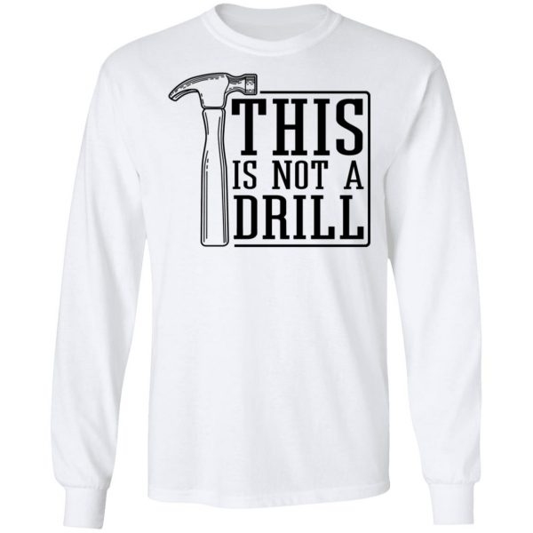 This Is Not A Drill T-Shirts, Hoodies, Sweater 8