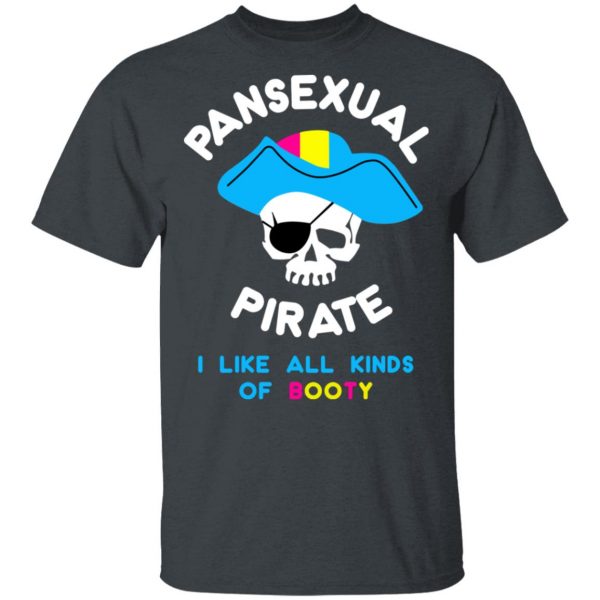 Pansexual Pirate I Like All Kinds Of Booty T-Shirts, Hoodies, Sweater 2