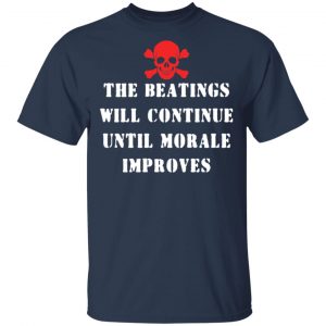The Beatings Will Continue Until Morale Improves T-Shirts, Hoodies, Sweater 15