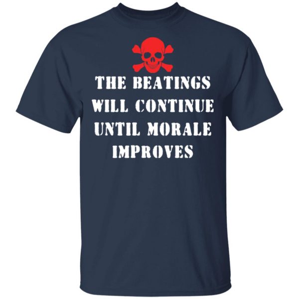The Beatings Will Continue Until Morale Improves T-Shirts, Hoodies, Sweater 3