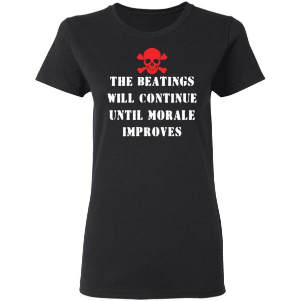 The Beatings Will Continue Until Morale Improves T-Shirts, Hoodies, Sweater 5
