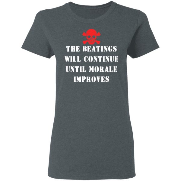 The Beatings Will Continue Until Morale Improves T-Shirts, Hoodies, Sweater 6