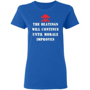 The Beatings Will Continue Until Morale Improves T-Shirts, Hoodies, Sweater 20