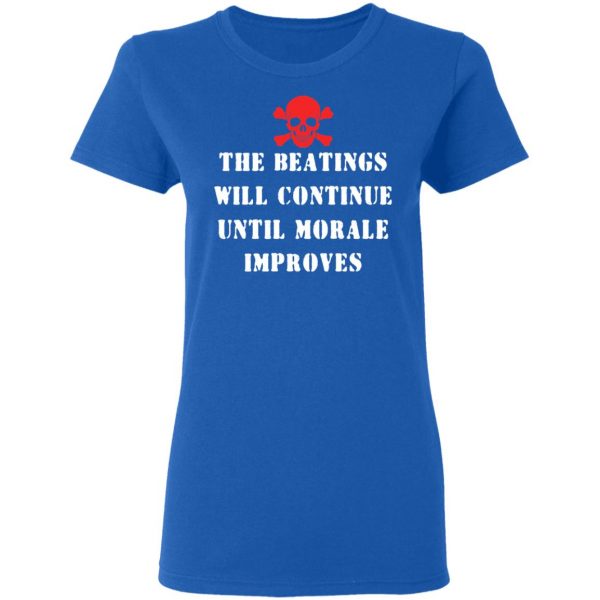 The Beatings Will Continue Until Morale Improves T-Shirts, Hoodies, Sweater 8