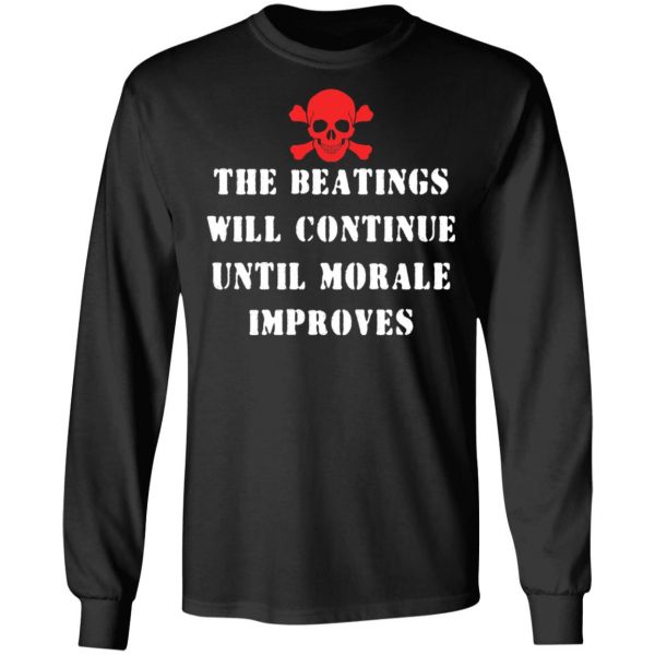 The Beatings Will Continue Until Morale Improves T-Shirts, Hoodies, Sweater 9