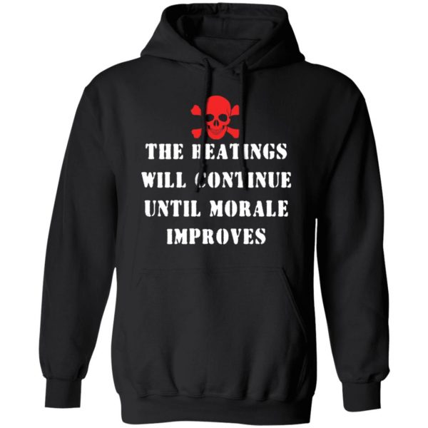 The Beatings Will Continue Until Morale Improves T-Shirts, Hoodies, Sweater 10