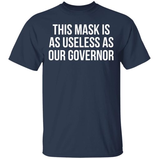 This Mask Is As Useless As Our Governor T-Shirts, Hoodies, Sweater - Image 2