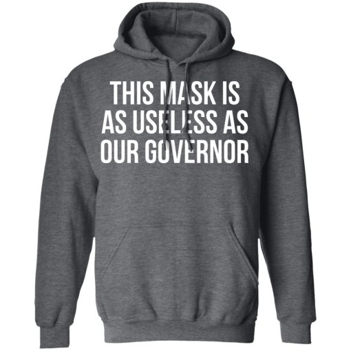 This Mask Is As Useless As Our Governor T-Shirts, Hoodies, Sweater - Image 12