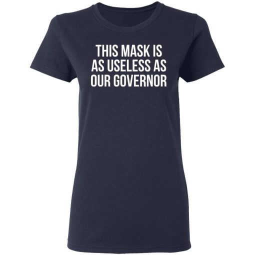 This Mask Is As Useless As Our Governor T-Shirts, Hoodies, Sweater - Image 7