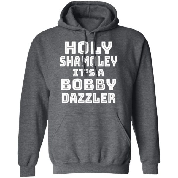 Holy Shamoley It's A Bobby Dazzler T-Shirts, Hoodies, Sweater 12