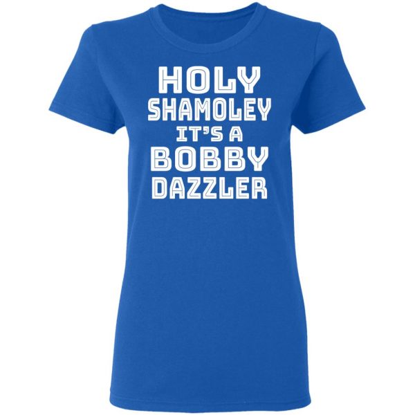 Holy Shamoley It's A Bobby Dazzler T-Shirts, Hoodies, Sweater 8