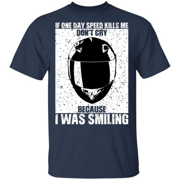 If One Day Speed Kills Me Don't Cry Because I Was Smiling T-Shirts, Hoodies, Sweater 2