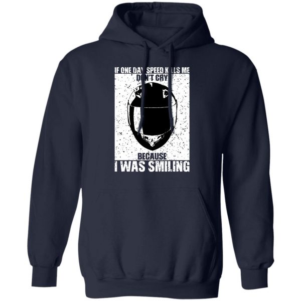 If One Day Speed Kills Me Don't Cry Because I Was Smiling T-Shirts, Hoodies, Sweater 11