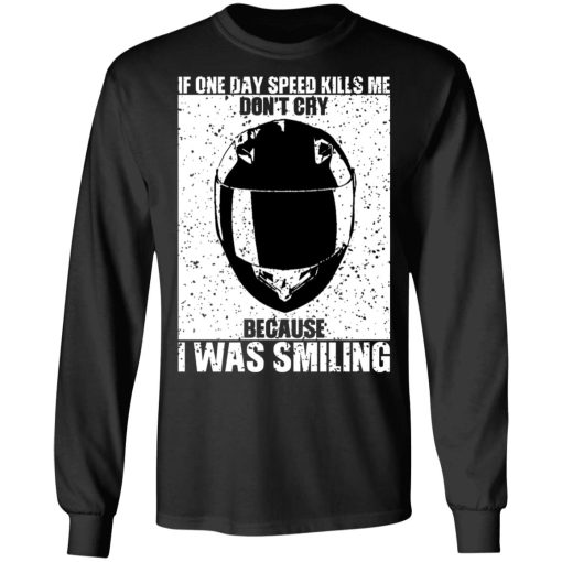 If One Day Speed Kills Me Don't Cry Because I Was Smiling T-Shirts, Hoodies, Sweater - Image 9