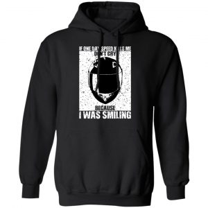 If One Day Speed Kills Me Don't Cry Because I Was Smiling T-Shirts, Hoodies, Sweater 22