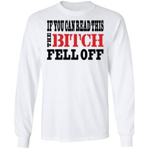If You Can Read This The Bitch Fell Off T-Shirts, Hoodies, Sweater 19