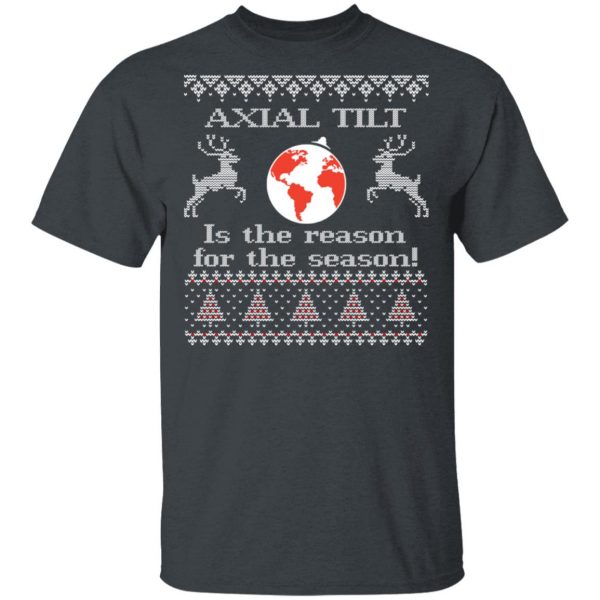 Axial Tilt Is The Reason For The Season T-Shirts, Hoodies, Sweater 2