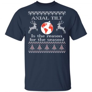Axial Tilt Is The Reason For The Season T-Shirts, Hoodies, Sweater 15