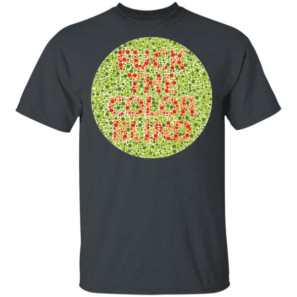 Fuck The Color Blind T-Shirts, Hoodies, Sweater Top Trending 4