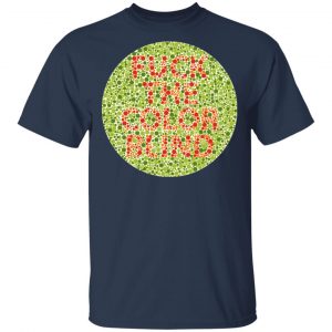 Fuck The Color Blind T-Shirts, Hoodies, Sweater 6