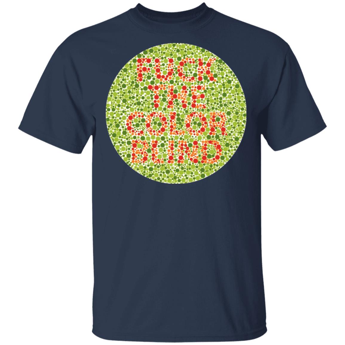Fuck The Color Blind T-Shirts, Hoodies, Sweater | El Real Tex-Mex