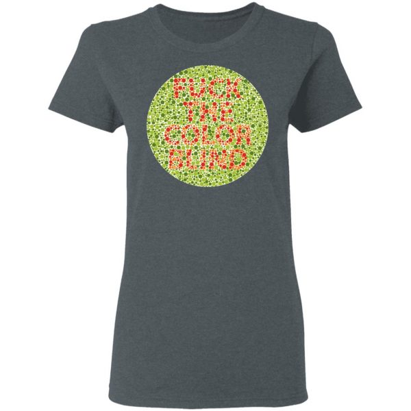 Fuck The Color Blind T-Shirts, Hoodies, Sweater Top Trending 8