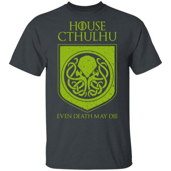 House Cthulhu Even Death May Die T-Shirts, Hoodies, Sweater 2