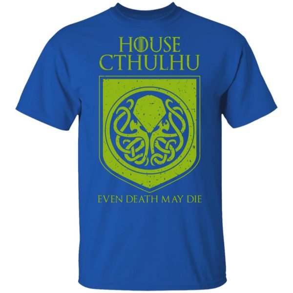 House Cthulhu Even Death May Die T-Shirts, Hoodies, Sweater 4