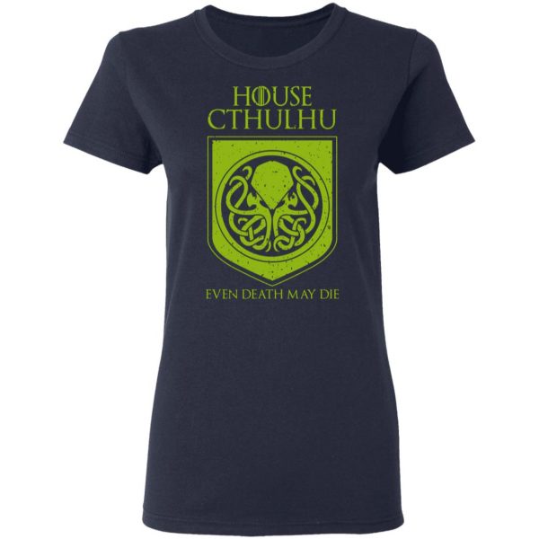 House Cthulhu Even Death May Die T-Shirts, Hoodies, Sweater 7