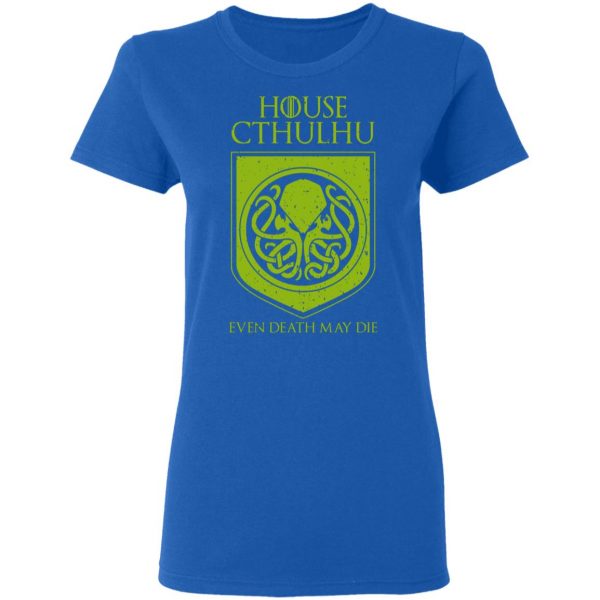 House Cthulhu Even Death May Die T-Shirts, Hoodies, Sweater 8