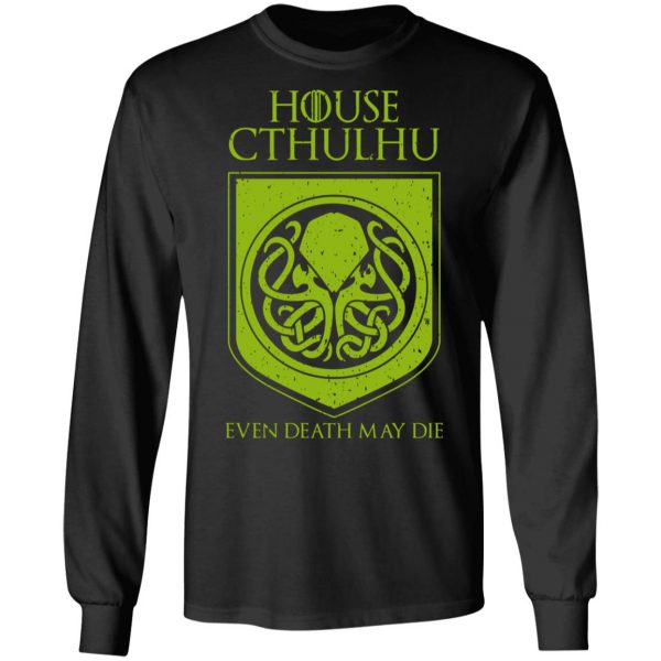 House Cthulhu Even Death May Die T-Shirts, Hoodies, Sweater 9
