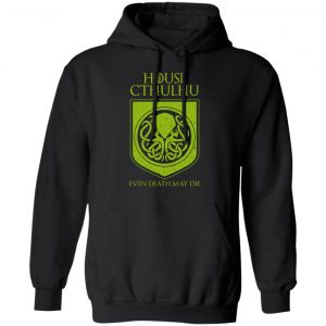 House Cthulhu Even Death May Die T-Shirts, Hoodies, Sweater 22