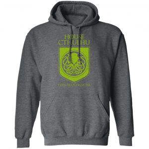 House Cthulhu Even Death May Die T-Shirts, Hoodies, Sweater 24