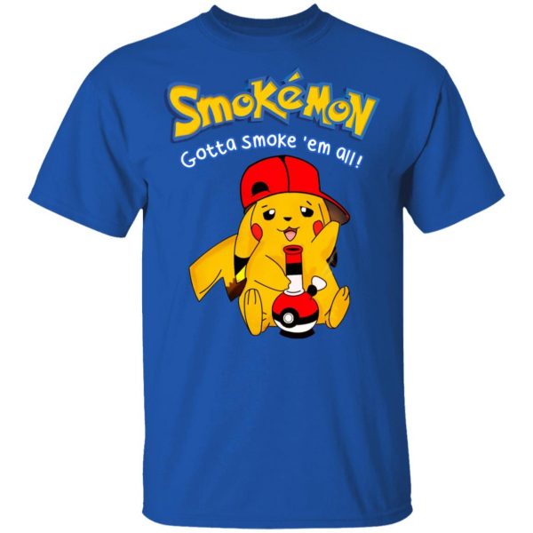 Smokemon Gotta Smoke ‘Em All T-Shirts, Hoodies, Sweater Anime 6