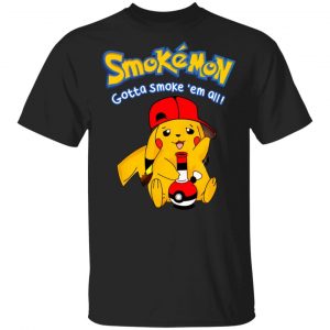 Smokemon Gotta Smoke ‘Em All T-Shirts, Hoodies, Sweater Apparel